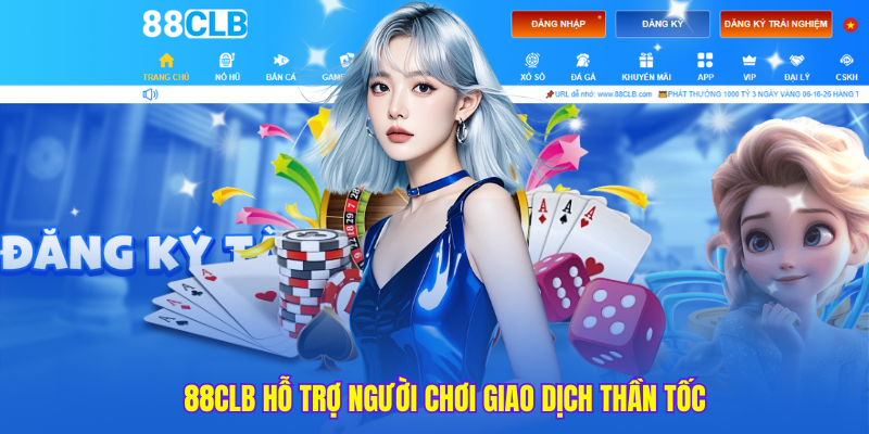 88clb hỗ trợ người chơi giao dịch thần tốc